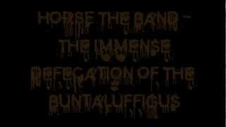 HORSE The Band - The Immense Defecation Of The Buntaluffigus (Lyrics)