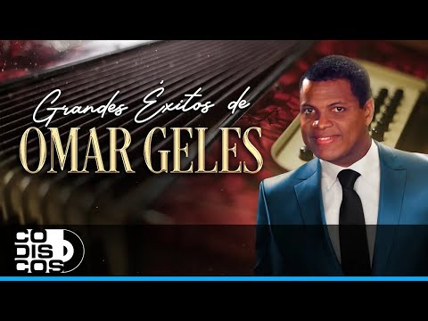 Grandes Éxitos De Omar Geles