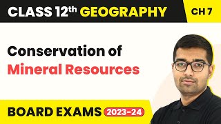 Conservation of Mineral Resources | Class 12 Geography Chapter 5  | CBSE 2024-25