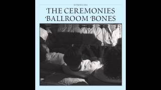 The Ceremonies - Ballroom Bones (Audio)