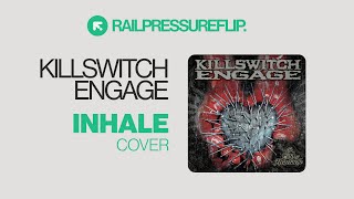 Killswitch Engage - Inhale (Coverrrrr!)