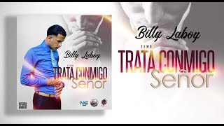 Trata Conmigo Señor || Billy Laboy [OFFICIAL]