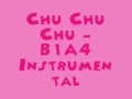 Chu Chu Chu - B1A4 [MR] (Instrumental) + DL ...