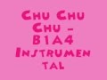 Chu Chu Chu - B1A4 [MR] (Instrumental) + DL ...