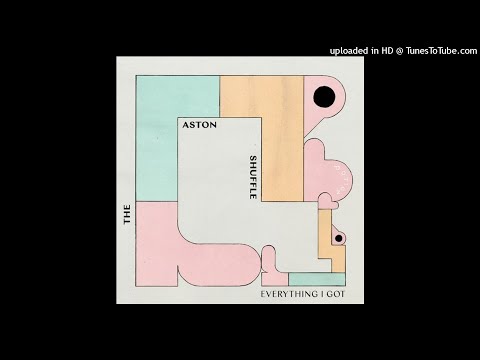 The Aston Shuffle - Everything I Got (Original Mix)