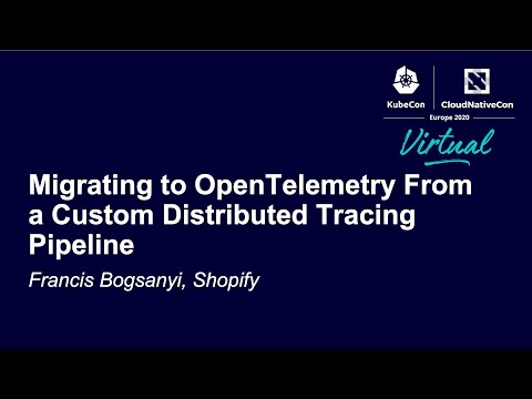 Migrating to OpenTelemetry From a Custom Distributed Tracing Pipeline - Francis Bogsanyi, Shopify
