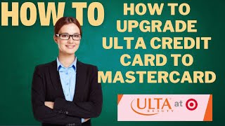 How to upgrade ULTA credit card to Mastercard l DOUBLE Z