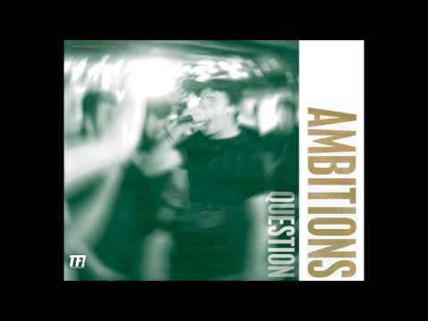Ambitions - Question (Full Album)