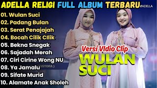 Download lagu WULAN SUCI - PADANG BULAN - ADELLA RELIGI FULL ALBUM TERBARU 2025 || CANTIKA ADELLA FT DIFARINA mp3