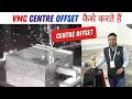 Vmc Centre Offset Centre Offset On Vmc Centre Offset How To Make Centre Offset On Vmc Machine