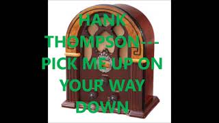 HANK THOMPSON   PICK ME UP ON YOUR WAY DOWN