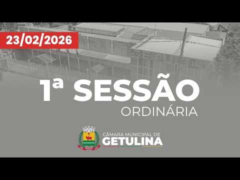 1ª SESSÃO ORDINÁRIA DA CÂMARA MUNICIPAL DE GETULINA - 23/02/2026