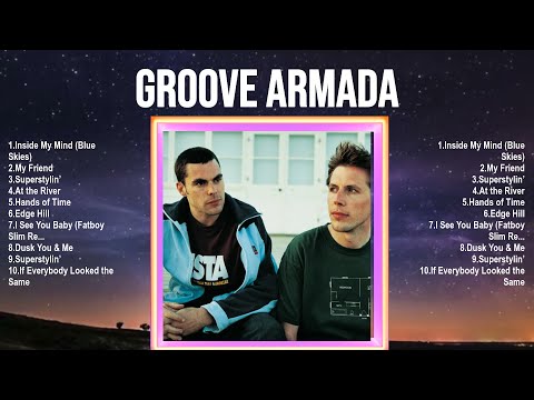 Groove Armada Full Album 2024 ~ Top 10 Best Songs ~ Greatest Hits