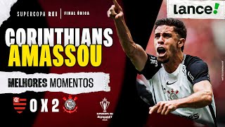 FLAMENGO 0X2 CORINTHIANS | SUPERCOPA REI  | MELHORES MOMENTOS