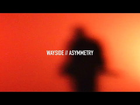 WAYSIDE - Asymmetry (Official Music Video)