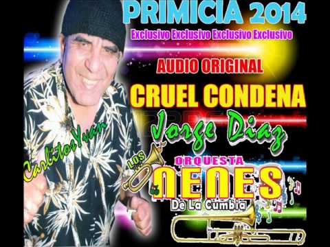 Cruel Condena - Orquesta Los Nenes De La Cumbia ( Primicia 2014 )