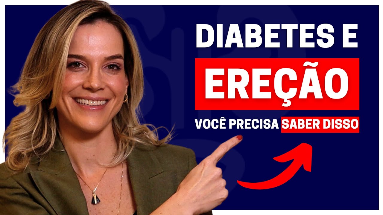DIABETES E DISFUNÇÃO ERÉTIL: COMO A DOENÇA AFETA SUA VIDA SEXUAL? | DRA. SAMIRA POSSES - UROLOGISTA