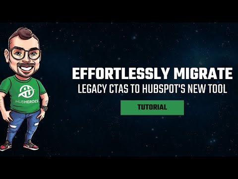 How To Migrate Your Legacy CTAs to HubSpot's New Tool in Minutes