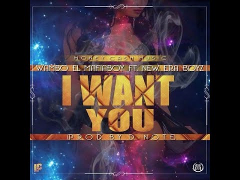 Wambo el Mafiaboy ft New Era -  I Want You