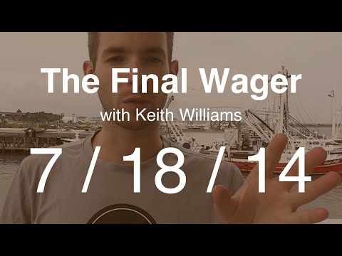 The Final Wager - Friday, July 18, 2014