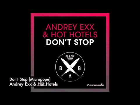 Andrey Exx & Hot Hotels - Don't Stop [Micropope]