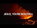 Jesus, You're Beautiful
