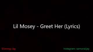 Lil Mosey -Greet her lyrics