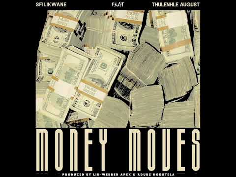 Sfilikwane - Money Moves (Feat. Thulenhle August) (Prod. By Lid-Webber Apex & Adubs Dokotela)