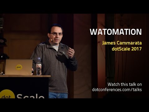 dotScale 2017 - James Cammarata - Watomation