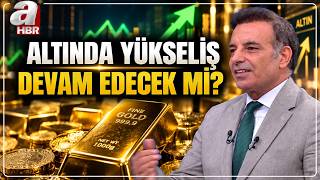 Altında Yükseliş Devam Edecek Mi? Faruk Erdem'den Net Mesaj! | A Haber