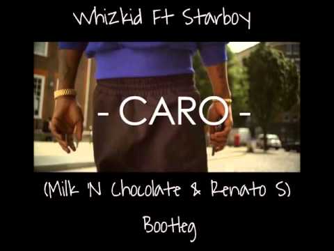 Whizkid Ft  Starboy - Caro (MIlk N Chocolate & Renato S Bootleg)