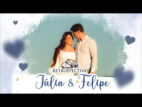RETROSPECTIVA CASAMENTO JÚLIA E FELIPE