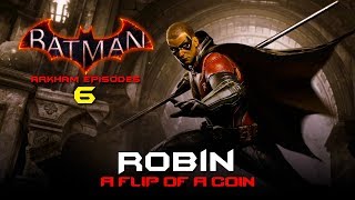 Robin: A Flip of a Coin - Arkham Episodes - 06