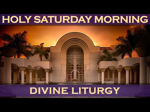 Greek Orthodox Vesperal Liturgy of Saint Basil on Holy Saturday Morning (April 23, 2022)