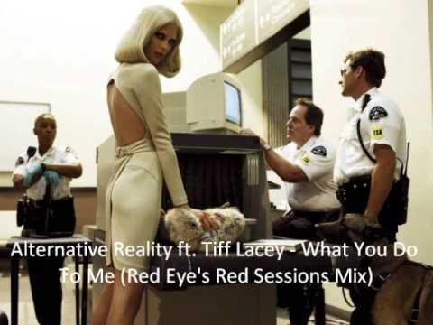 Alternative Reality ft. Tiff Lacey - What You Do  To Me (Red Eye's Red Sessions Mix)
