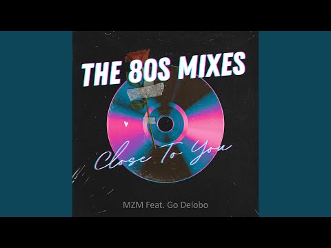 Close to You (80s Mix)