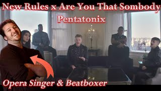 Opera Singer Reaction (&amp; Analysis)- New Rules x Are You That Somebody || Pentatonix