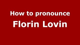 How to pronounce Florin Lovin