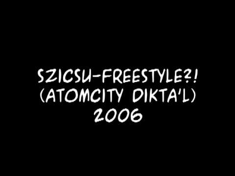 Szicsu - Freestyle?! (Atomcity Diktál 2006)