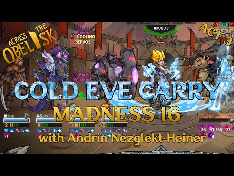 COLD EVELYN CARRY - Madness 16 - Across the Obelisk - Act 3