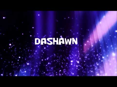 ★ ★ ★ DASHAWN ★ ★ ★