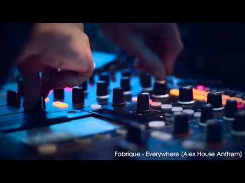 Fabrique - Everywhere (Alex House Anthem) (Official Video)