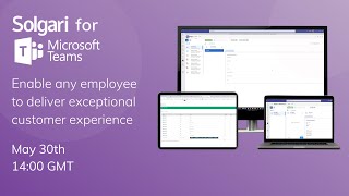 Solgari for Microsoft Teams - Enabling any Employee to Deliver Exceptional Customer Experience
