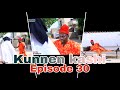 KUNNEN KASHI EPISODE 30 Latest Hausa Series 2022