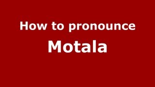 How to pronounce Motala
