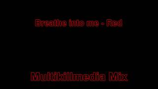 Breathe into me - Red    \ MultikillMedia mix