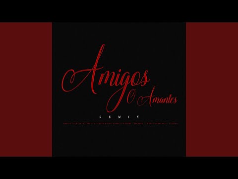 Amigos O Amantes (feat. Kapsul, Kennel, Gabbi La G, G owen, J. Keni, Tin On The Beat) (Remix)