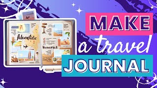 How to Make a Creative Travel Journal in Canva - Document Your Adventures