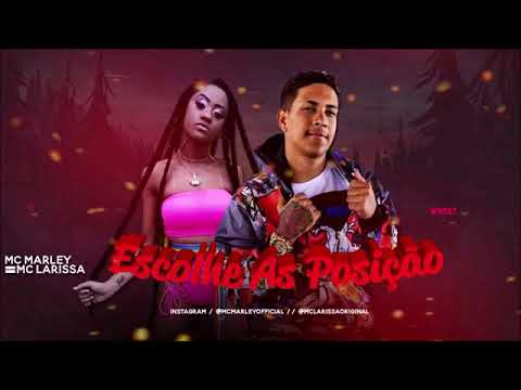 🔵🔴 BREGÃ FUNK MC MARLEY E FEAT. MC LARISSA - ESCOLHE AS POSIÇÃO (REMIX BREGA FUNK)