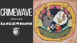 Crimewave from Bang &amp; Whimper